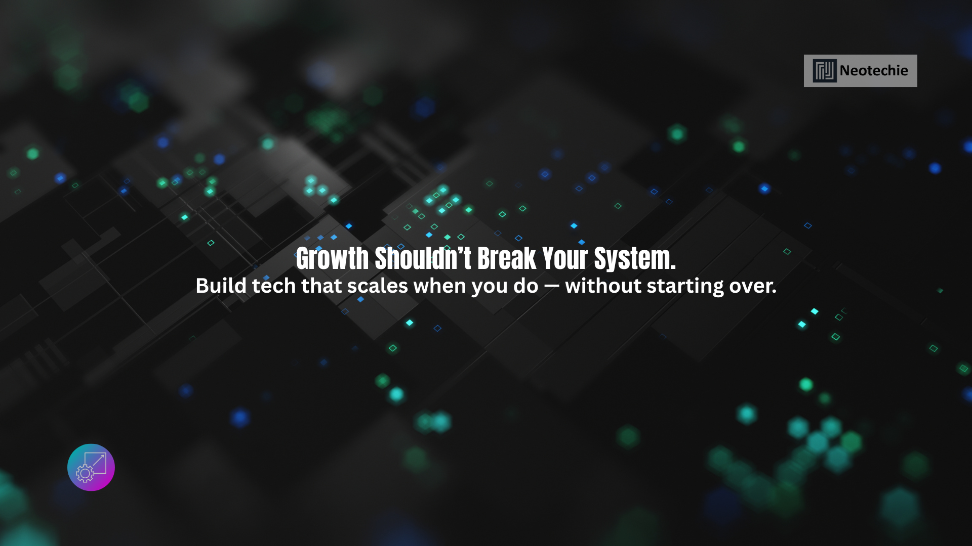 Scalability Isn’t a Feature — It’s a Strategy How to Build Tech That Grows with You