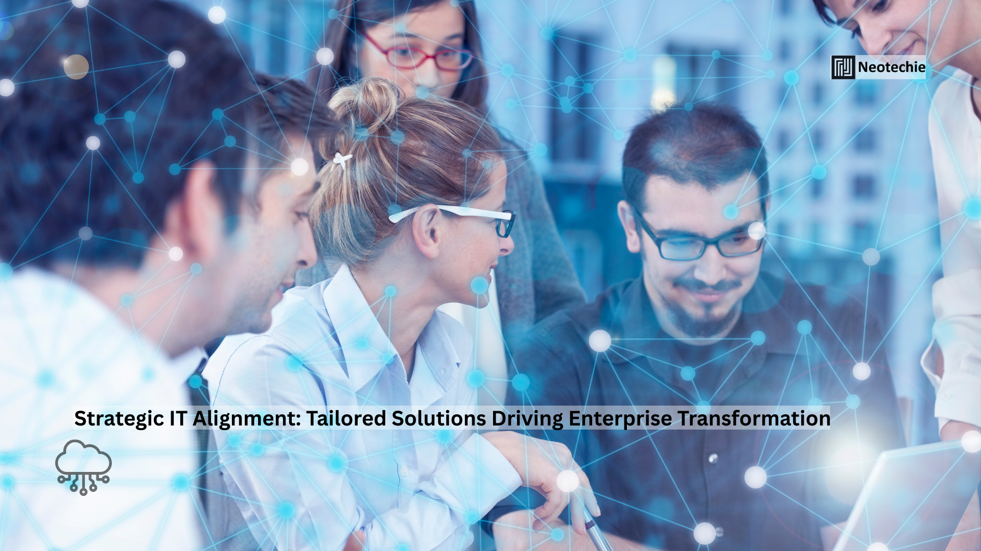 Strategic IT Alignment: Transforming Enterprises Through Tailored IT Solutions