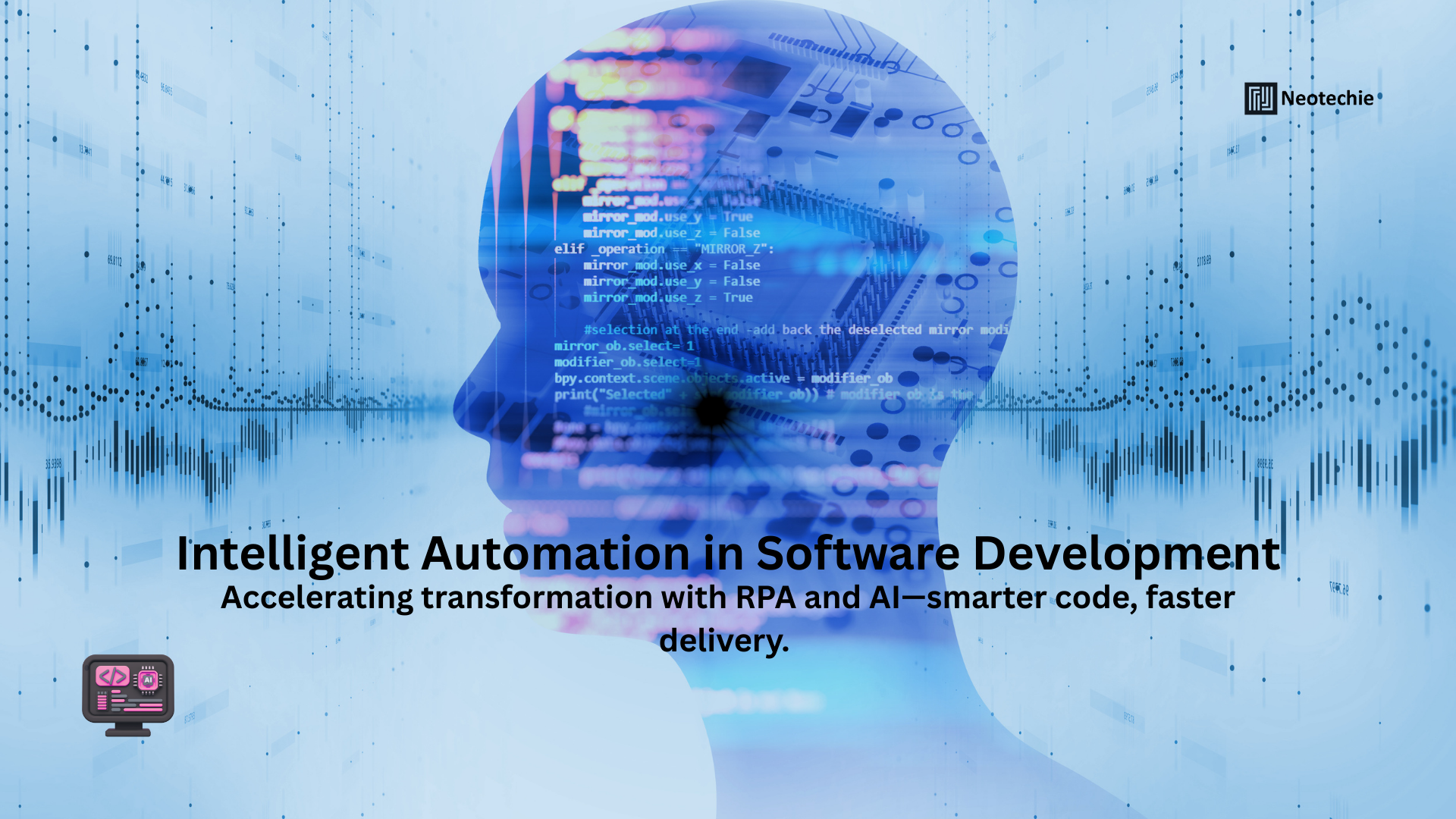 Intelligent Automation in Software Development: Accelerating Transformation with RPA and AI