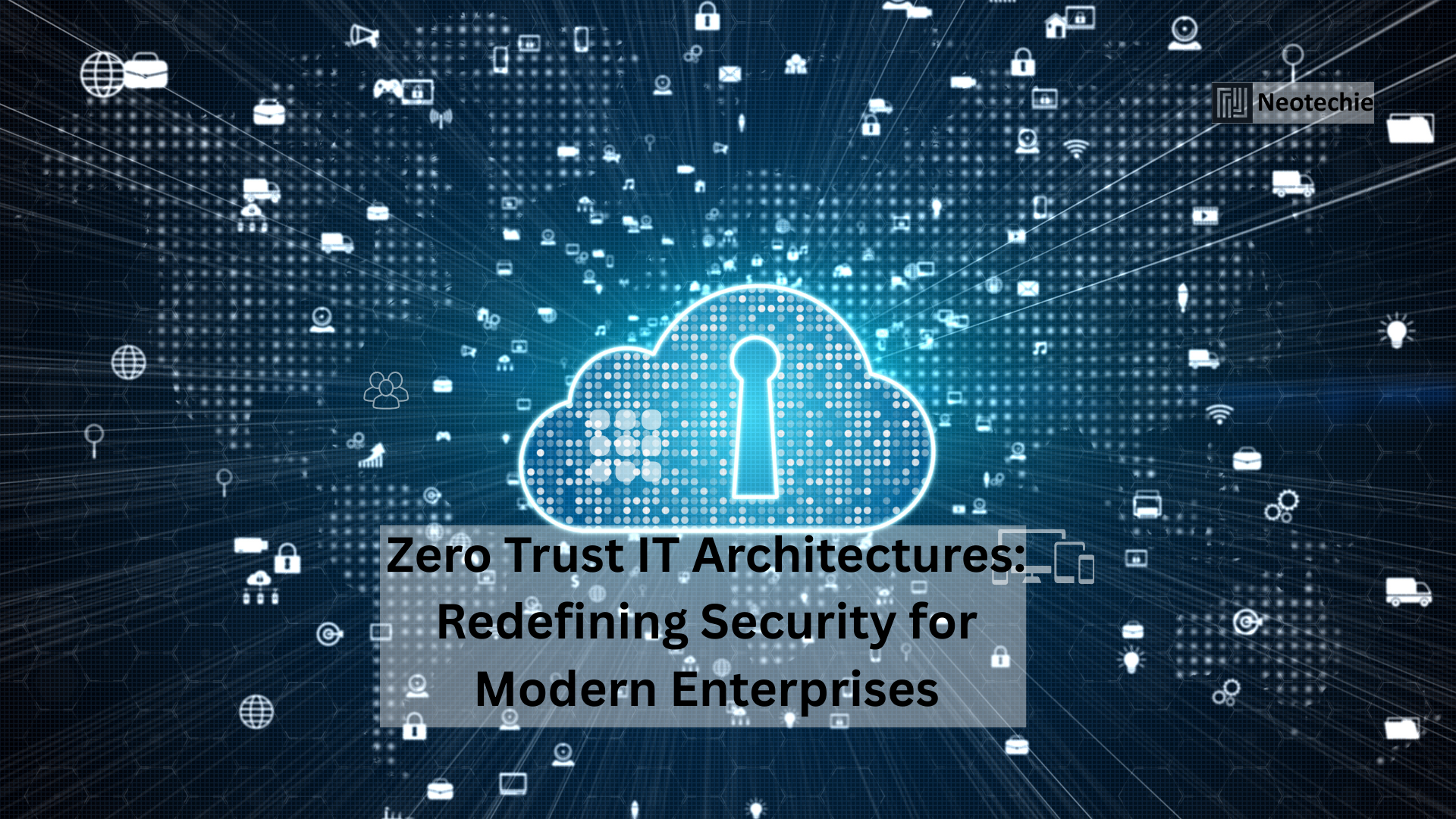 Zero Trust IT Architectures — Redefining Security for Modern Enterprises