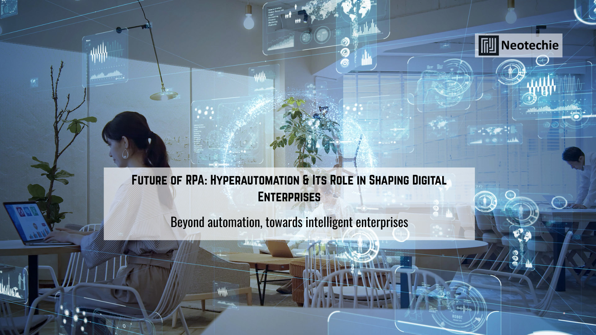 Future of RPA: Hyperautomation & Its Role in Shaping Digital Enterprises